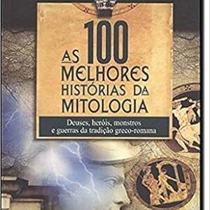 100 Melhores Historias da Mitologia