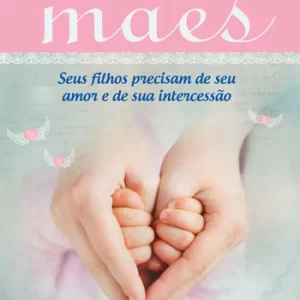 O Poder da Oracao para Maes