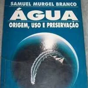 Agua Origem Uso e Preservacao 2ª