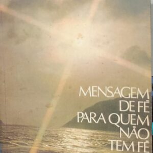 Mensagem de Fé para Quem Não Tem Fé