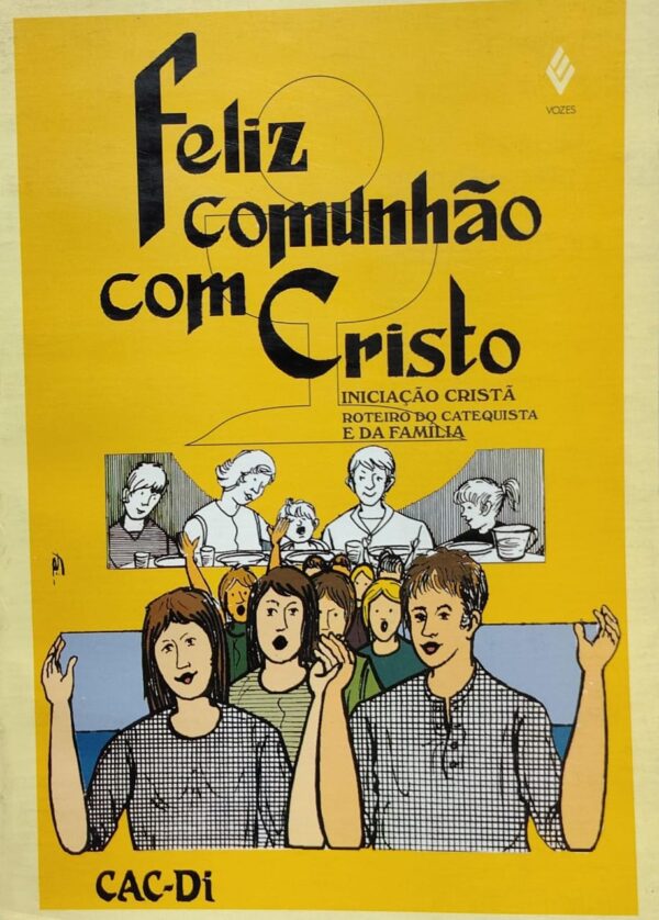 Feliz Comunhão com Cristo - Iniciação Cristã Roteiro do Catequismo e da Família