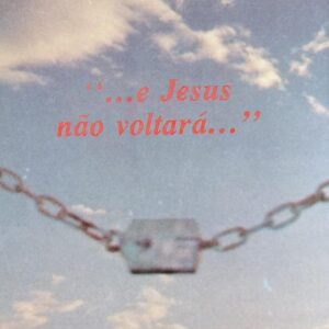 E Jesus Nao Voltara