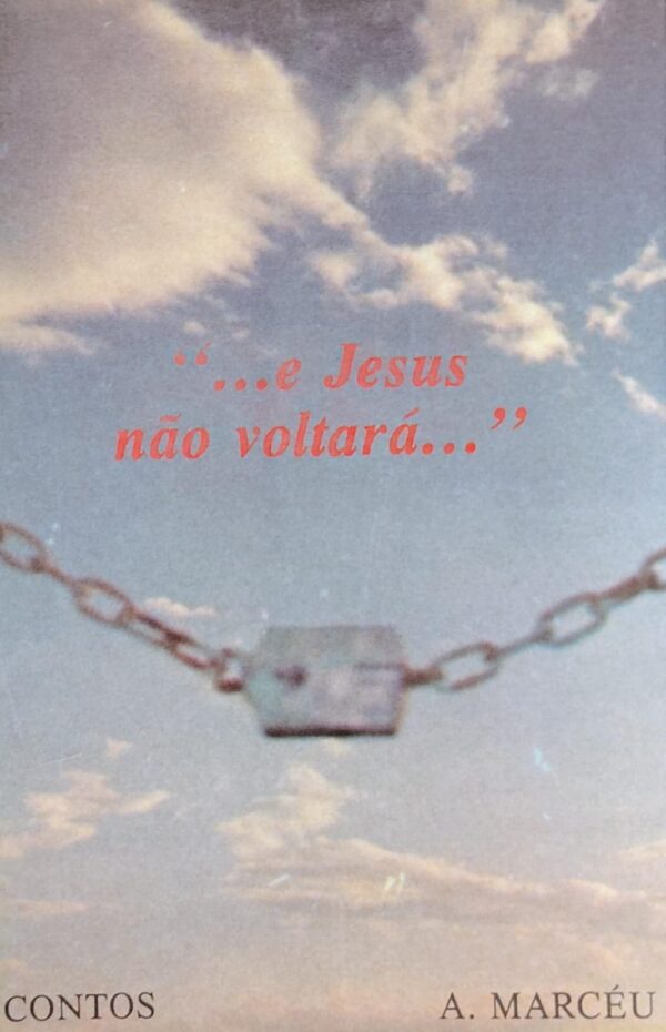 E Jesus Nao Voltara