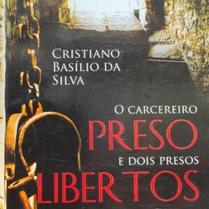 O Carcereiro Preso e Dois Presos Libertos