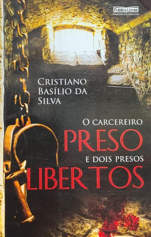 O Carcereiro Preso e Dois Presos Libertos