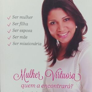 Mulher Virtuosa - Quem a Encontrara