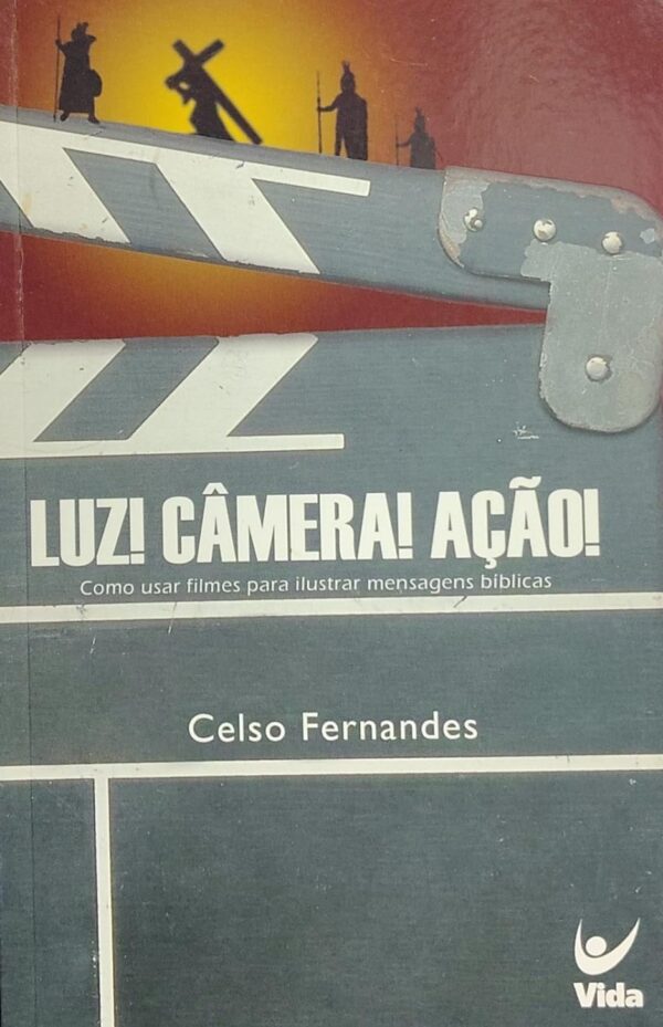 Luz Camara Acao - Como Usar Filmes para Ilustrar Mensagem Bíblicas