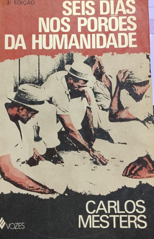 Seis Dias nos Poroes da Humanidade