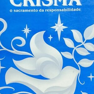 Crisma - o Sacramento da Responsabilidade