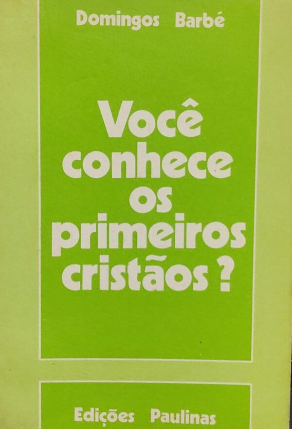 Voce Conhece Os Primeiros Cristaos
