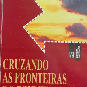 Cruzando As Fronteiras do Ecumenismo