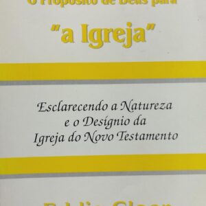 O Proposito de Deus para a Igreja