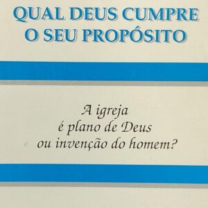 A Igreja o Povo Atraves do Qual Deus Cumpre o Seu