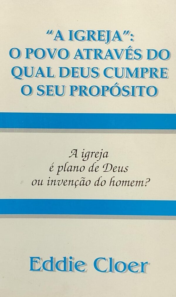 A Igreja o Povo Atraves do Qual Deus Cumpre o Seu