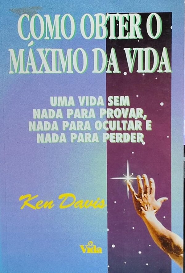 Como Obter o Maximo da Vida