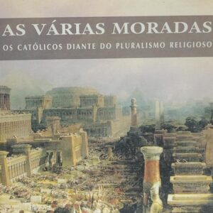 Varias Moradas - Os Catolicos Diante do Pluralismo