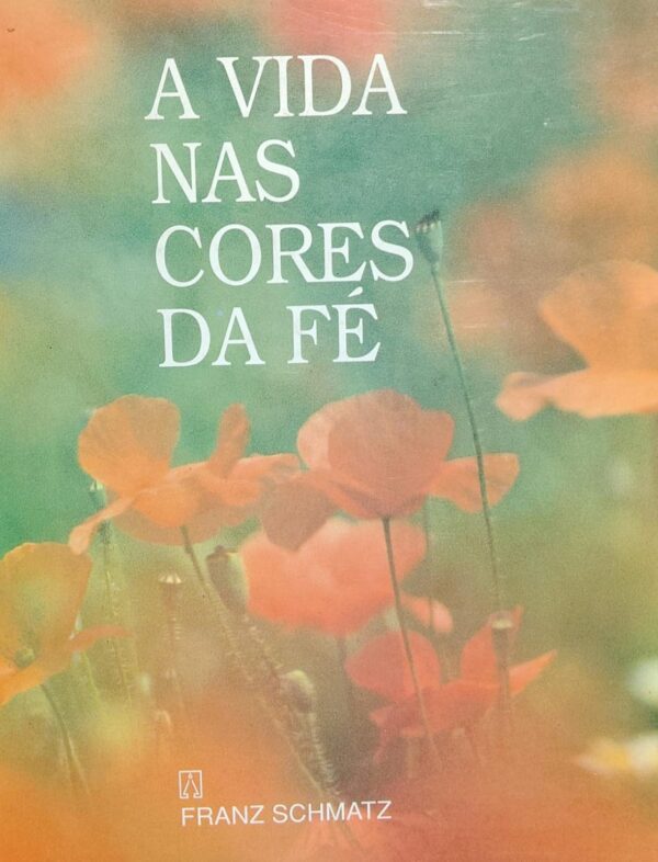 A Vida Nas Cores da Fe