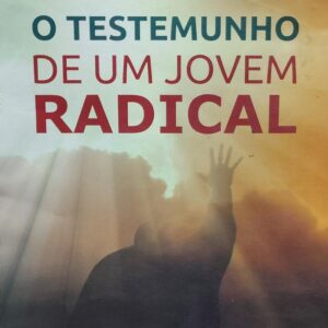 O Testemunho de um Jovem Radical