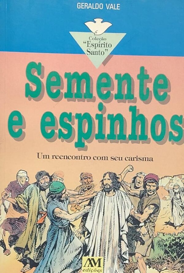 Semente e Espinhos - um Reencontro com Seu Carisma