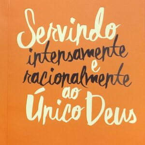 Servindo Intensamente e Racionalmente Ao Unico