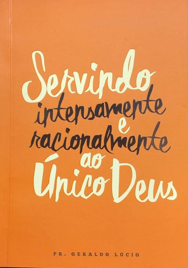Servindo Intensamente e Racionalmente Ao Unico