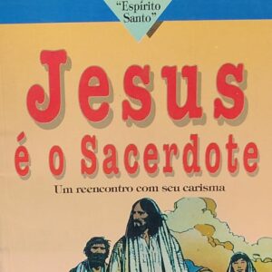 Jesus e o Sacerdote - um Reencontro com Seu Carism