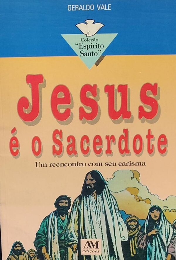 Jesus e o Sacerdote - um Reencontro com Seu Carism