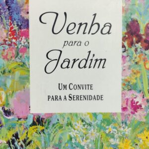 Venha para o Jardim - um Convite para a Serenidade