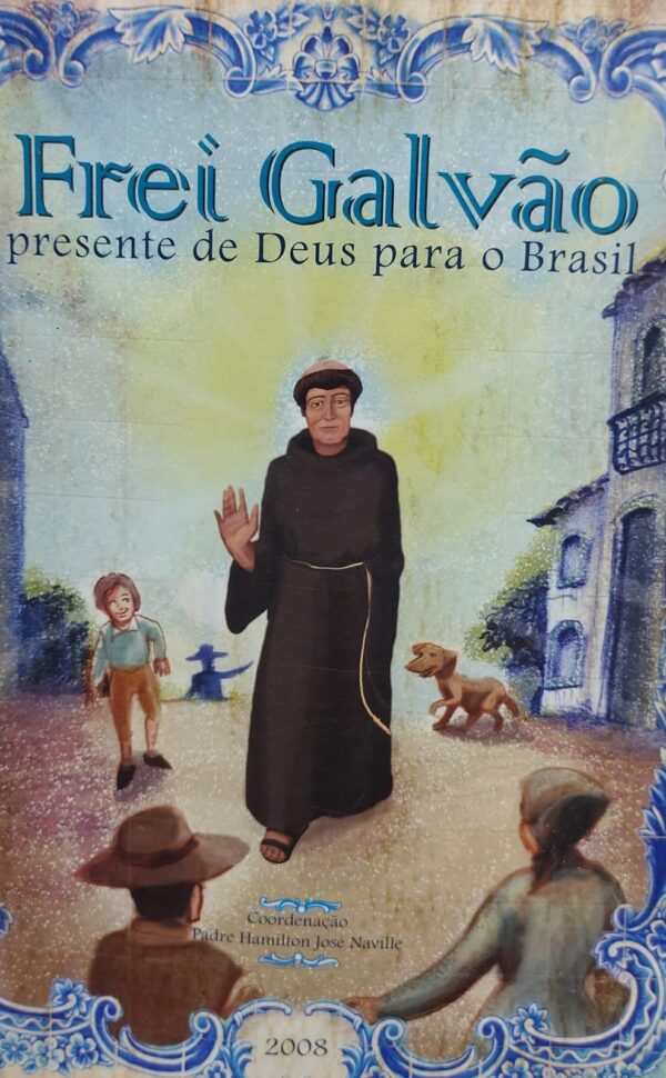Frei Galvao Presente de Deus para o Brasil