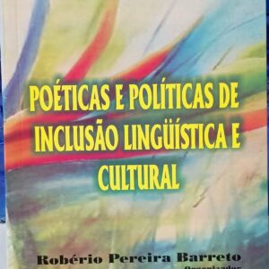 Poéticas e Políticas de Inclusão Linguística e Cultural