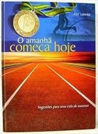 O Amanha Comeca Hoje - Capa Dura