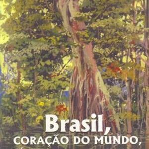 Brasil Coracao do Mundo Patria do Evangelho