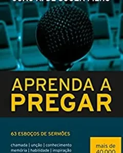 Aprenda a Pregar - 63 Esbocos de Sermoes