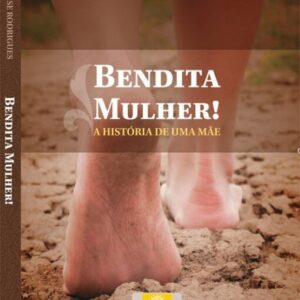 Bendita Mulher - a Historia de uma Mae