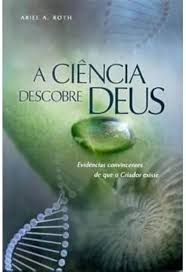 A Ciencia Descobre Deus