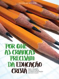 Por Que As Criancas Precisam da Educacao Crista