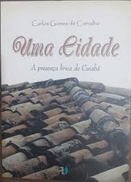 Uma Cidade - A Presença Lírica de Cuiabá
