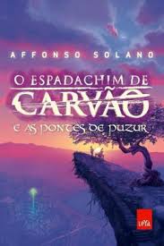 O Espadachim de Carvão Vol. 2 - e As Pontes de Puzu