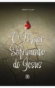 O Maior Sofrimento de Jesus