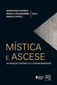 Mística e Ascese - Da Tradição Platônica à Contemporaneidade