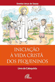 Iniciacao a Vida Crista dos Pequeninos - Livro do