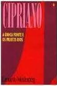 Cipriano a Unica Fonte e Os Muitos Rios
