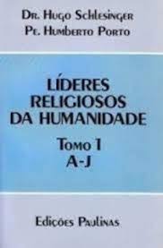 Lideres Religiosos da Humanidade - Tomo 1 a J