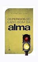 Perigos do Lado Bom da Alma