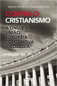 Contra o Cristianismo - a Onu e a Uniao Europeia