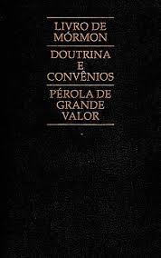 O Livro de Mórmon - Doutrina e Convênios - Pérola de Grande Valor