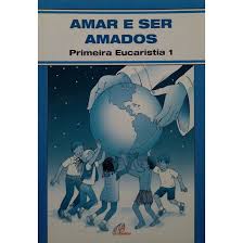 Amar e Ser Amados - Primeira Eucaristia 1