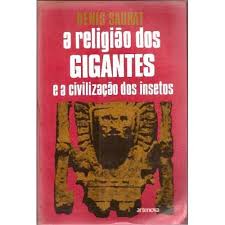 A Religiao dos Gigantes e a Civilizacao dos Inseto