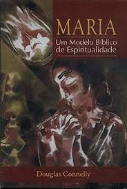 Maria - um Modelo Biblico de Espiritualidade