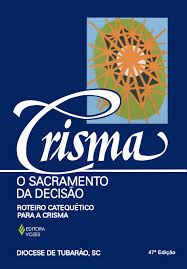 Crisma - o Sacramento da Decisao